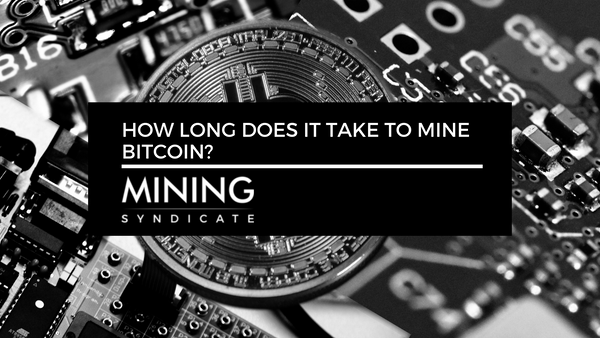 How Long Does It Take to Mine Bitcoin?
