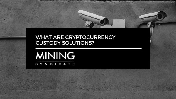 What Are Cryptocurrency Custody Solutions?