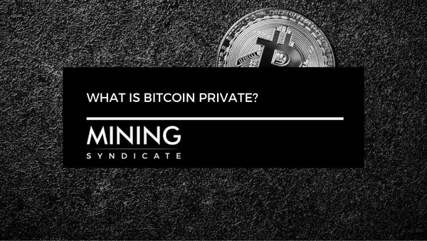 What Is Bitcoin Private?